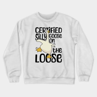 Certified Silly Goose on the Loose Crewneck Sweatshirt